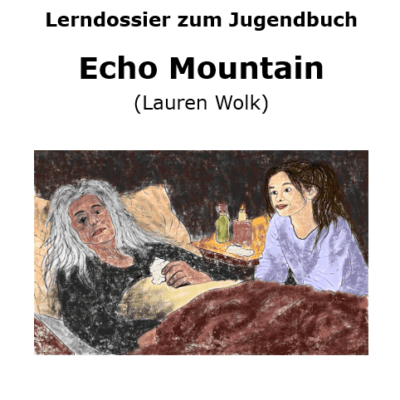 Lern- / Begleitdossier "Echo Mountain"