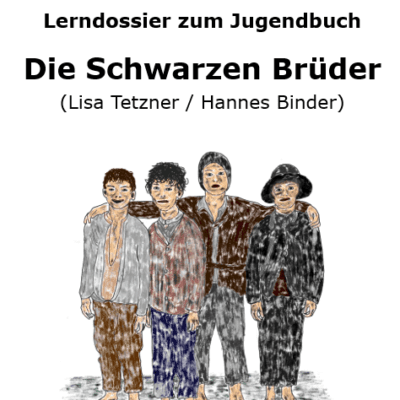 Lern- / Begleitdossier "Die Schwarzen Brüder"